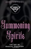 Summoning Spirits (Llewellyn's Practical Magick Series)