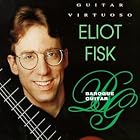 Guitar Virtuoso: Baroque Guitar by  Johann Sebastian Bach, Girolamo Frescobaldi, Domenico Scarlatti, and Eliot Fisk 