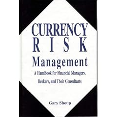 Currency Risk Management: A Handbook for Financial Managers, Brokers and Their Consultants