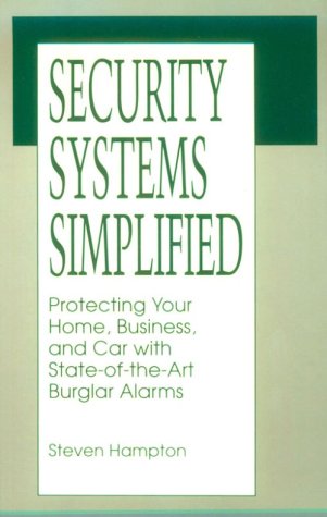 security systems simplified protecting your home business and car with state of the art burglar alarms