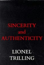 Sincerity and Authenticity (The Charles Eliot Norton Lectures)