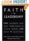 Faith in Leadership : How Leaders Live Out Their Faith in Their Work-And Why It Matters
