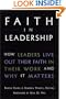Faith in Leadership : How Leaders Live Out Their Faith in Their Work-And Why It Matters