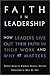 Books : Faith in Leadership : How Leaders Live Out Their Faith in Their Work-And Why It Matters