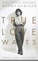 True Love Waits: Essays and Criticism