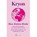 Kryon - Das Zeiten-Ende: Neue Informationen f�r pers�nlichen Frieden - Botschaften gegeben und empfangen in Liebe