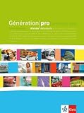 Generation pro - Niveau debutant. Schuelerbuch 11. Schuljahr: Franzoesisch fuer berufliche Schulen und spaetbeginnende FS