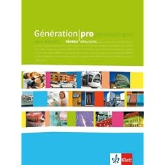 G�n�ration pro - Niveau d�butant. Sch�lerbuch 11. Schuljahr: Franz�sisch f�r berufliche Schulen und sp�tbeginnende FS