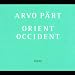 Arvo P�rt : Orient & Occident