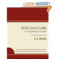 With Clive in India Or, The Beginnings of an Empire