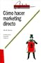 Como Hacer Marketing Directo: Secretos Para la Pequena Empresa (Management (Granica)) (Spanish Edition)