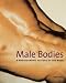 Books : Male Bodies: A Photographic History of the Nude