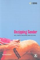 Unzipping Gender: Sex, Cross-dressing and Culture (Dress, Body, Culture)
