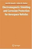 Electromagnetic Shielding and Corrosion Protection for Aerospace Vehicles