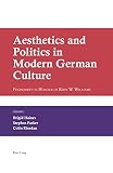 Aesthetics and politics in modern German culture : festschrift in honour of Rhys W. Williams