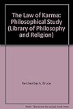 The Law of Karma: Philosophical Study (Library of Philosophy and Religion)