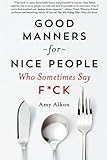 Good Manners for Nice People Who Sometimes Say F*ck