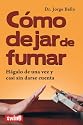 Como Dejar de Fumar / How to Stop Smoking: Hagalo De Una Vez Y Casi Sin Darse Cuenta / Do It Once and Almost Without Realizing It
