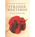 Strange meetings : the poets of the Great War