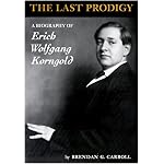 The Last Prodigy: A Biography of Erich Wolfgang Korngold book cover