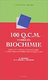 100 Q.C.M. corrig�s Biochimie : PCEM, 1ers cycles universitaires, classes pr�paratoires biologiques, BTS
