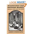 Prostitution and Victorian Society: Women, Class, and the State