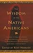 The Wisdom of the Native Americans: Includes the Soul of an Indian and Other Writings by Ohiyesa, and the Great Speeches of Red Jacket, Chief Joseph, and Chief Seattle (Religion and Spirituality)