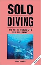 Solo Diving: The Art of Underwater Self-Sufficiency