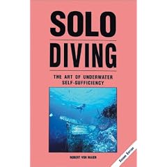 Solo Diving, 2nd Edition: The Art of Underwater Self-Sufficiency