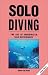 Solo Diving: The Art of Underwater Self-Sufficiency