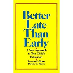 Better Late Than Early: A New Approach to Your Child's Education