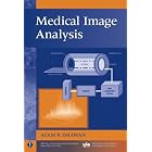 Medical Image Analysis by Atam Dhawan