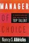 Manager of Choice: 5 Competencies for Cultivating Top Talent