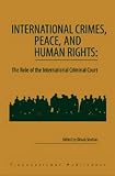 International Crimes, Peace, and Human Rights: The Role of the International Criminal Court