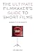 The Ultimate Filmmaker's Guide to Short Films: Making it Big in Shorts by Kim Adelman