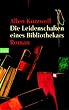 Die Leidenschaften eines Bibliothekars.