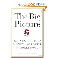 The Big Picture: The New Logic of Money and Power in Hollywood