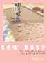 Sew Easy: The Essential Guide for Getting Started