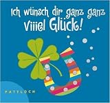 Ich w�nsch dir ganz ganz viiiel Gl�ck