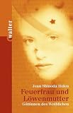 Feuerfrau und L&ouml;wenmutter - G&ouml;ttinnen des Weiblichen - Jean Shinoda Bolen