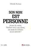 Revue Albin Michel  / Son nom est Personne : Avant de naître, l'enfant est-il une chose, un amas de cellules ou un patient ?