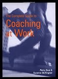 The Complete Guide to Coaching at Work