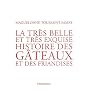 Tr�s belle histoire des g�teaux de Maguelone Toussaint-Samat