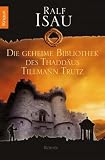 Die geheime Bibliothek des Thaddäus Tillmann Trutz