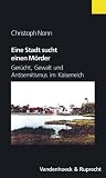 Eine Stadt sucht einen M&ouml;rder - Ger&uuml;cht, Gewalt und Antisemitismus im Kaiserreich (Palaestra / Ab Bd - 332 Bei Unipress) - Christoph Nonn