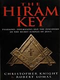 The Hiram Key: Pharaohs, Freemasons and the Discovery of the Secret Scrolls of Jesus