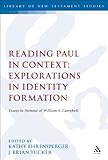 Reading Paul in context : explorations in identity formation; essays in honour of William S. Campbell