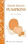 Grow Giant Pumpkins: Storey's Country Wisdom Bulletin A-187 (Storey Country Wisdom Bulletin, a-187)