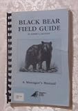Black bear field guide: A manager's manual (Special report / Arizona Game and Fish Dept)