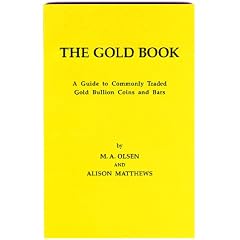 The Gold Book: A Guide to Commonly Traded Gold Bullion Coins and Bars